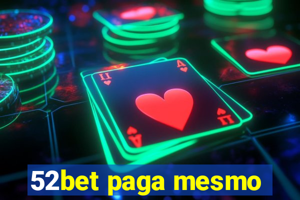 52bet paga mesmo